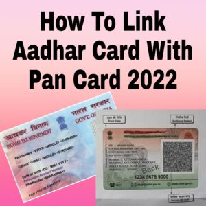 How To Link Aadhar Card With Pan Card 2022